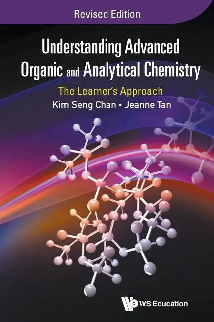 Understanding Advanced Organic and Analytical Chemistry: The Learner's Approach (Revised Edition) - Paperback