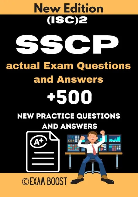(ISC)2 SSCP actual Exam Questions and Answers: ISC 2 SSCP Systems Security Certified Practitioner +500 practice exam questions - Paperback