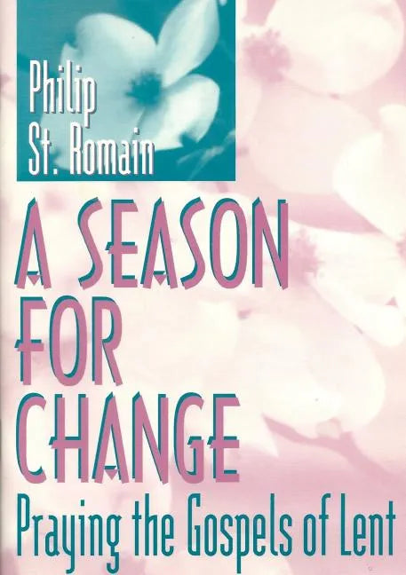 A Season for Change: Praying the Gospels of Lent - Paperback
