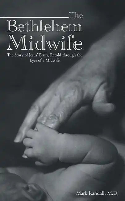 The Bethlehem Midwife: The Story of Jesus' Birth, Retold through the Eyes of a Midwife - Paperback