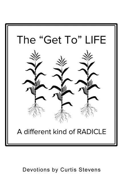 The "Get to" Life: A different kind of RADICLE - Paperback