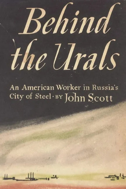 Behind the Urals: An American Worker in Russia's City of Steel - Paperback