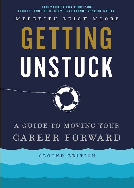 Getting Unstuck: A Guide to Moving Your Career Forward - Paperback