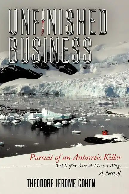 Unfinished Business: Pursuit of an Antarctic Killer - Paperback