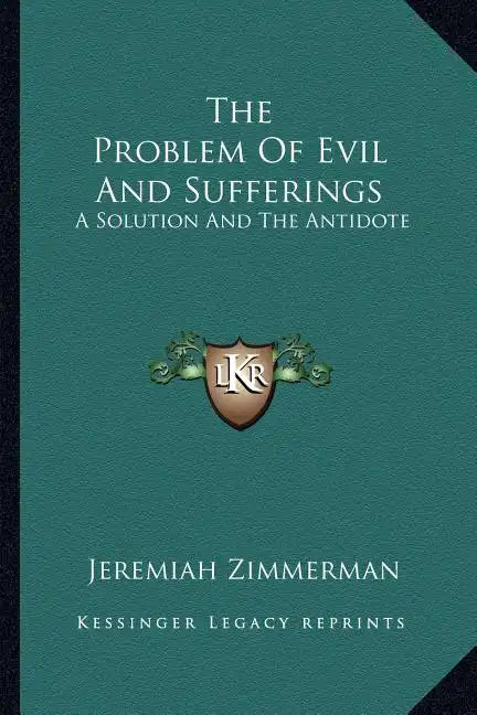 The Problem of Evil and Sufferings: A Solution and the Antidote - Paperback