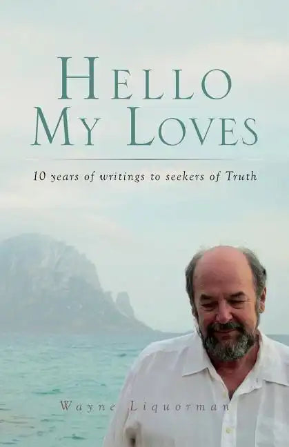 Hello My Loves...10 years of writings to seekers of Truth - Paperback