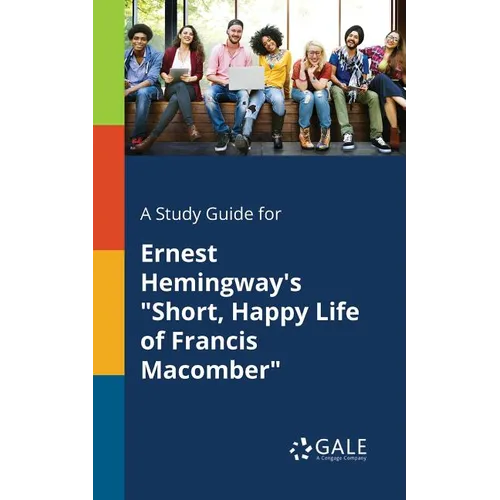 A Study Guide for Ernest Hemingway's "Short, Happy Life of Francis Macomber" - Paperback