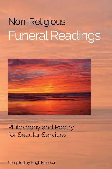 Non-Religious Funeral Readings: Philosophy and Poetry for Secular Services - Paperback