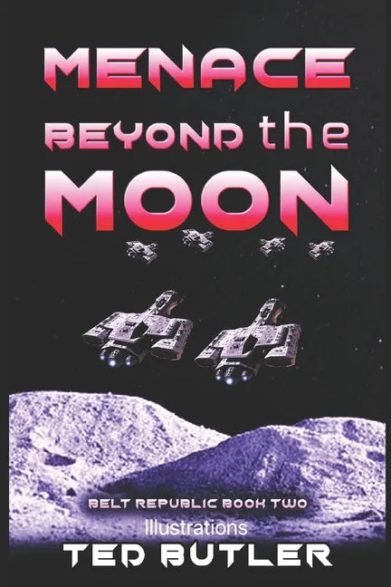 Menace Beyond the Moon: Book Two of the Belt Republic - Paperback