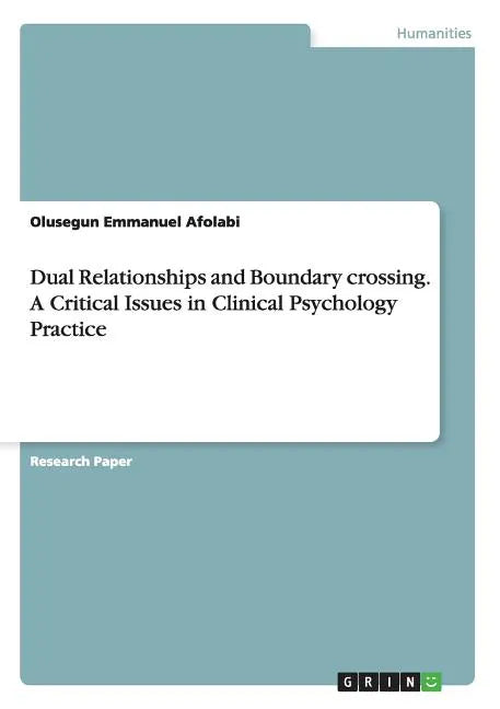 Dual Relationships and Boundary crossing. A Critical Issues in Clinical Psychology Practice - Paperback