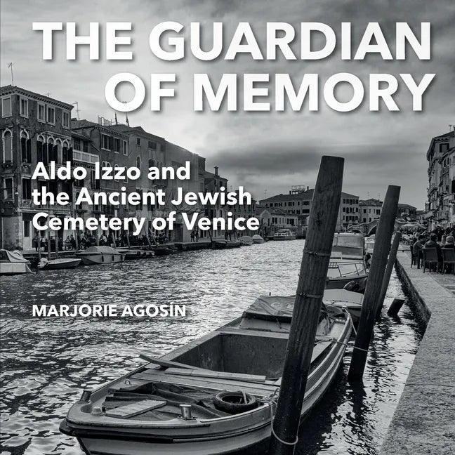 The Guardian of Memory: Aldo Izzo and the Ancient Jewish Cemetery of Venice - Paperback