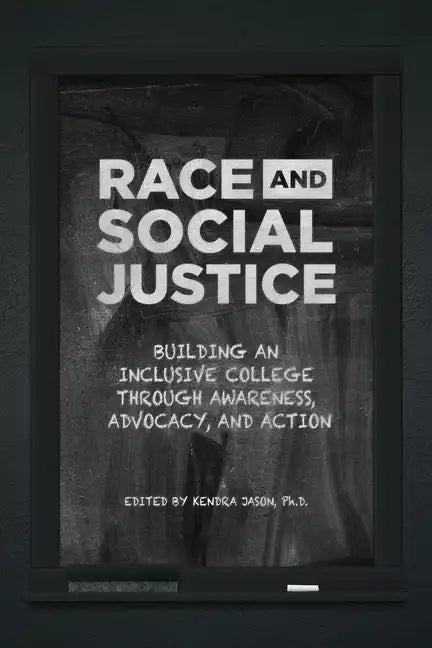 Race and Social Justice: Building an Inclusive College Through Awareness, Advocacy, and Action - Paperback