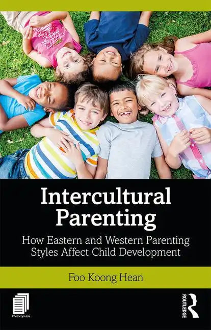 Intercultural Parenting: How Eastern and Western Parenting Styles Affect Child Development - Paperback
