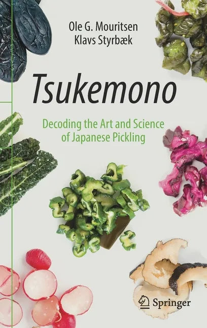 Tsukemono: Decoding the Art and Science of Japanese Pickling - Hardcover