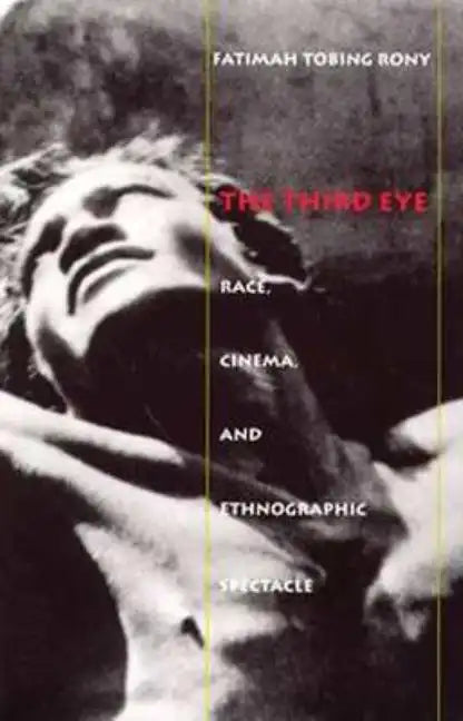 The Third Eye: Race, Cinema, and Ethnographic Spectacle - Paperback