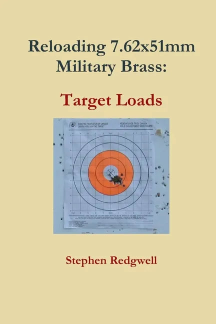 Reloading 7.62x51mm Military Brass: Target Loads - Paperback