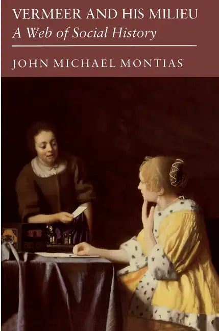 Vermeer and His Milieu: A Web of Social History - Paperback