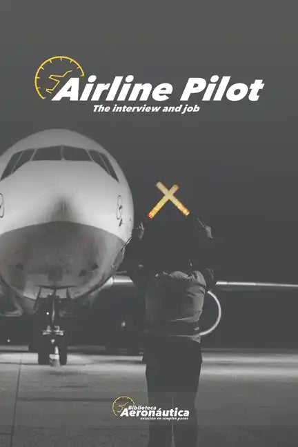 Airline Pilot: The interview and job - Paperback