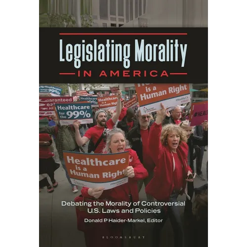 Legislating Morality in America: Debating the Morality of Controversial U.S. Laws and Policies - Paperback