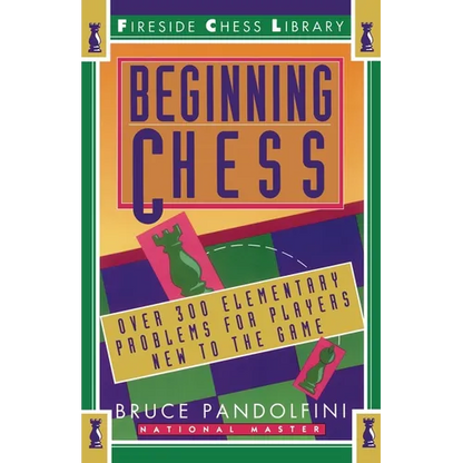 Beginning Chess: Over 300 Elementary Problems for Players New to the Game - Paperback