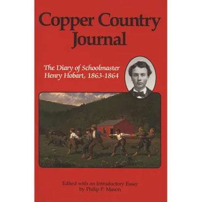Copper Country Journal: The Diary of Schoolmaster Henry Hobart 1863-1864 - Paperback