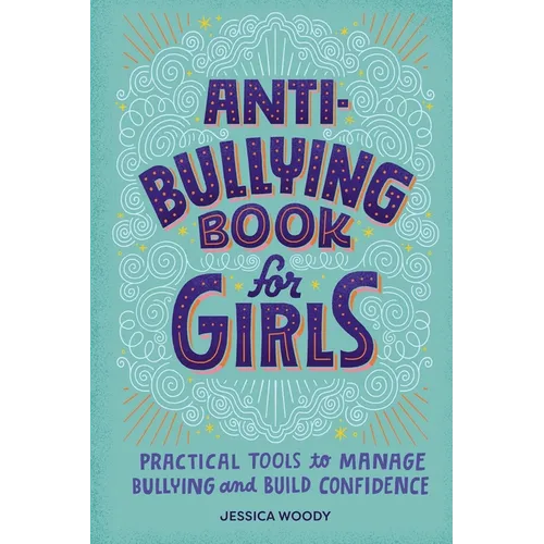 Anti-Bullying Book for Girls: Practical Tools to Manage Bullying and Build Confidence - Paperback