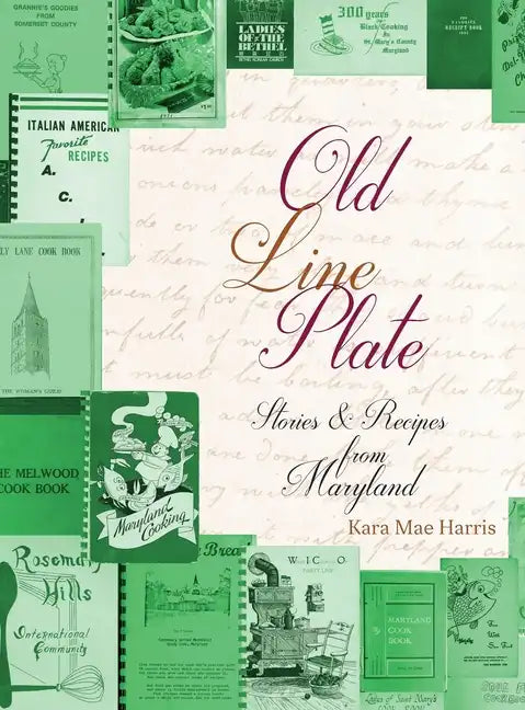 Old Line Plate: Stories & Recipes from Maryland - Hardcover