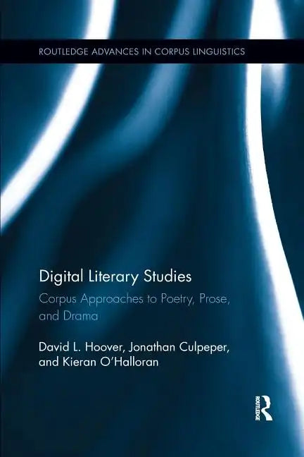 Digital Literary Studies: Corpus Approaches to Poetry, Prose, and Drama - Paperback