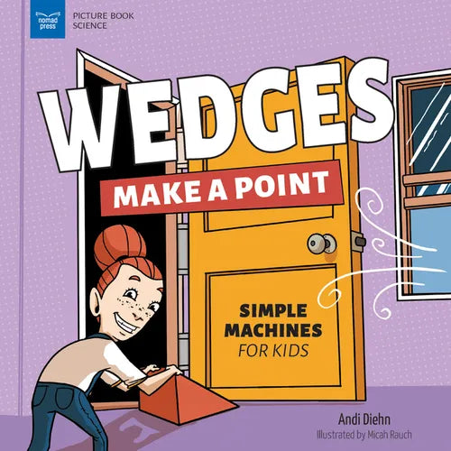Wedges Make a Point: Simple Machines for Kids - Hardcover
