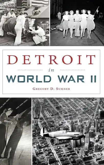Detroit in World War II - Hardcover