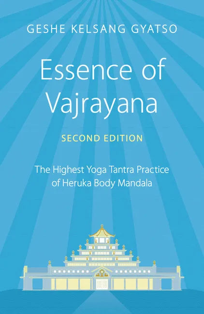 Essence of Vajrayana: The Highest Yoga Tantra Practice of Heruka Body Mandala - Paperback