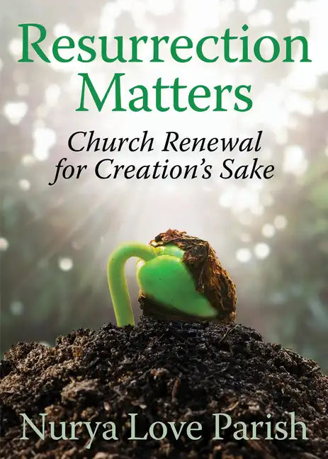 Resurrection Matters: Church Renewal for Creation's Sake - Paperback