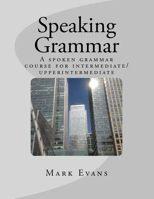 Speaking Grammar: A spoken grammar course for intermediate/upper intermediate students - Paperback