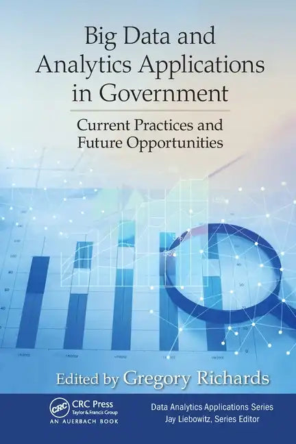 Big Data and Analytics Applications in Government: Current Practices and Future Opportunities - Paperback