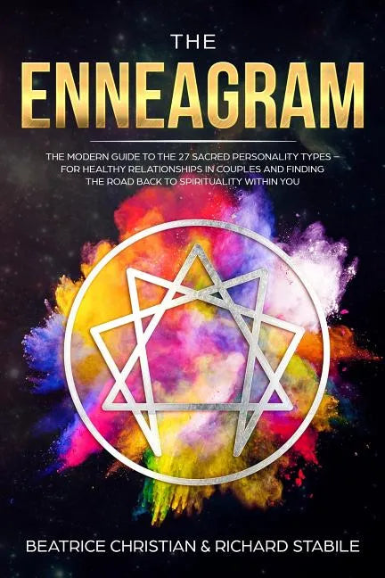 The Enneagram: The Modern Guide To The 27 Sacred Personality Types - For Healthy Relationships In Couples And Finding The Road Back T - Paperback