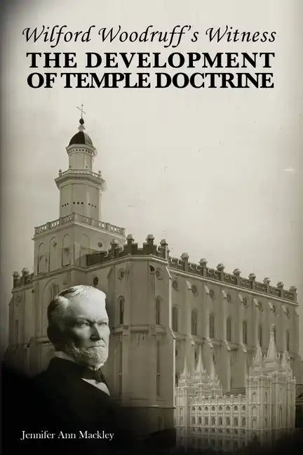 Wilford Woodruff's Witness: The Development of Temple Doctrine - Paperback