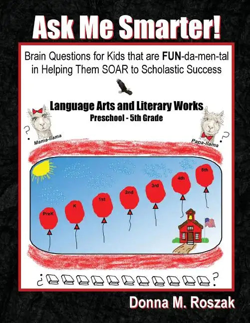 Ask Me Smarter] Language Arts and Literary Works Preschool - 5th Grade: Brain Questions for Kids that are FUN-da-men-tal in Helping Them SOAR to Schol - Paperback