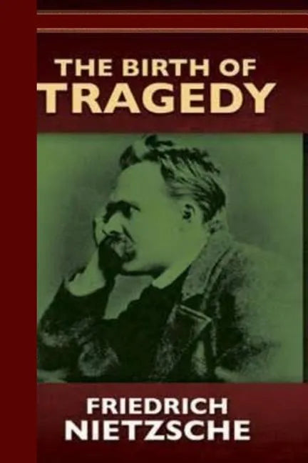 The Birth of Tragedy or Hellenism and Pessimism - Paperback