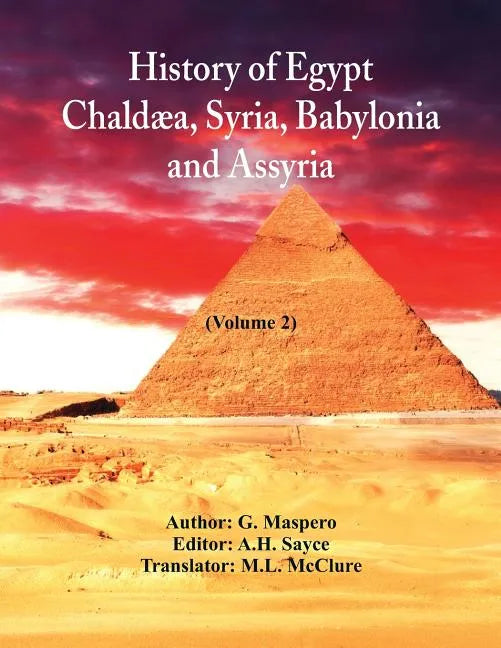 History Of Egypt, Chaldæa, Syria, Babylonia, and Assyria: (Volume 2) - Paperback