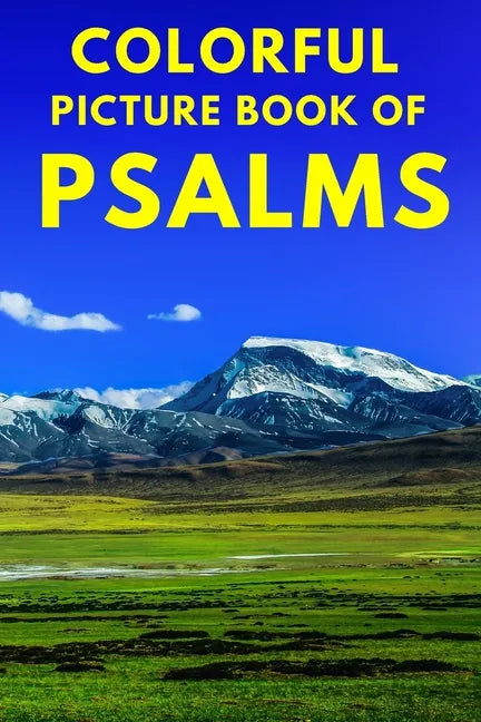 Colorful Picture Book of Psalms: Large Print Bible Verse About God's Love And Faithfulness A Gift Book for Seniors With Dementia Parkinson's, Alzheime - Paperback