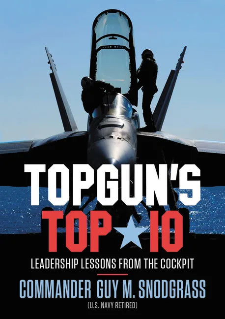 Topgun's Top 10: Leadership Lessons from the Cockpit - Hardcover