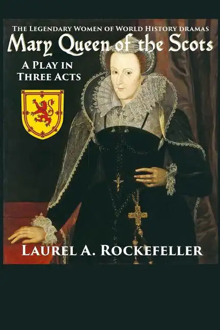 Mary Queen of the Scots: A Play in Three Acts - Paperback