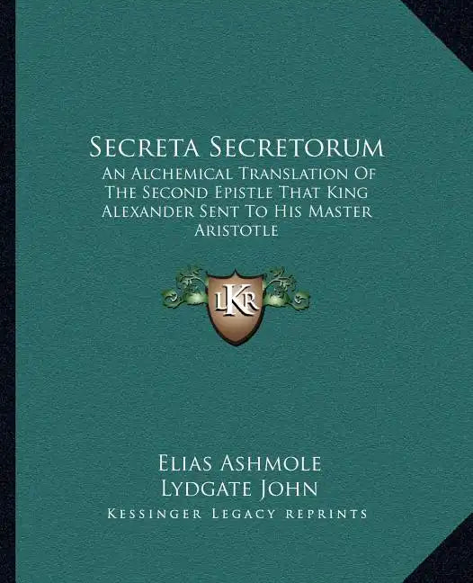 Secreta Secretorum: An Alchemical Translation of the Second Epistle That King Alexander Sent to His Master Aristotle - Paperback