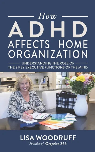 How ADHD Affects Home Organization: Understanding the Role of the 8 Key Executive Functions of the Mind - Paperback