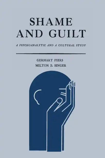 Shame and Guilt: A Psychoanalytic and a Cultural Study - Paperback