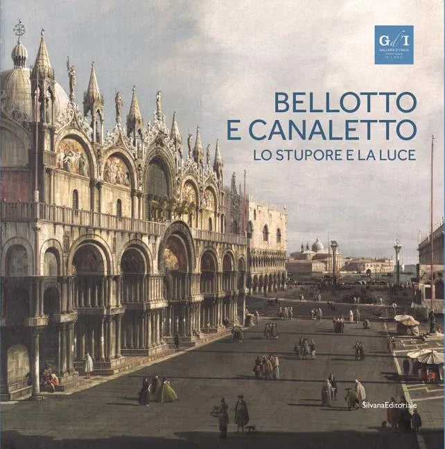 Bellotto and Canaletto: Wonder and Light - Hardcover