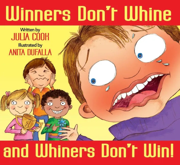 Winners Don't Whine and Whiners Don't Win: A Book about Good Sportsmanship - Paperback