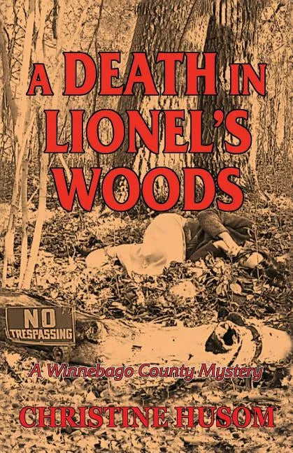 A Death In Lionel's Woods: A Winnebago County Mystery - Paperback