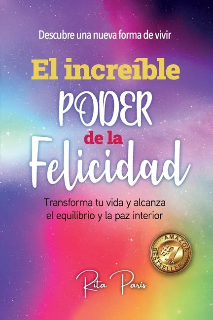 El Increíble Poder de la Felicidad: Transforma Tu Vida Y Alcanza El Equilibrio Y La Paz Interior - Paperback