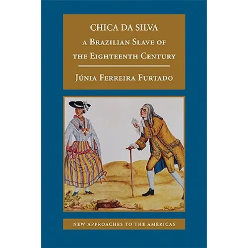 Chica Da Silva: A Brazilian Slave of the Eighteenth Century - Paperback
